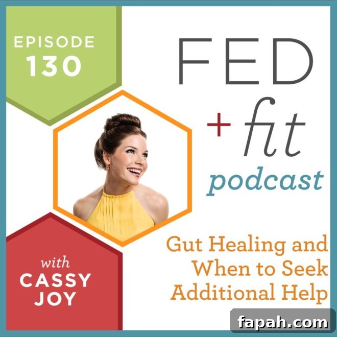 Episode 130: Gut Healing Guide — When to Seek Professional Help 2 Fed and Fit podcast graphic, episode 130 gut healing and when to seek additional help with Cassy Joy
